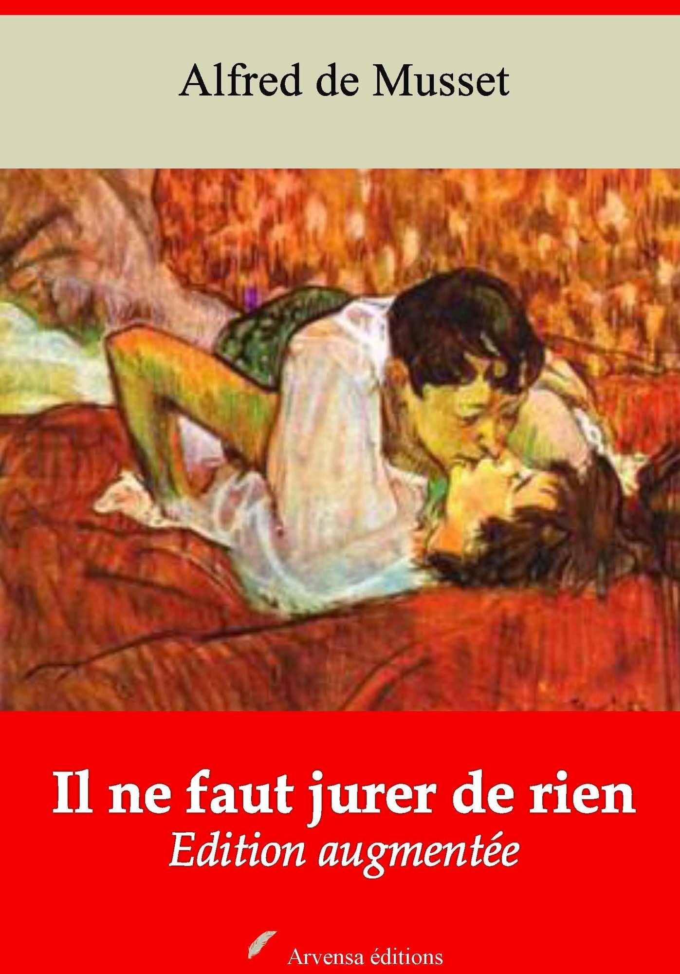 Il ne faut jurer de rien: Nouvelle édition augmentée - Arvensa Editions