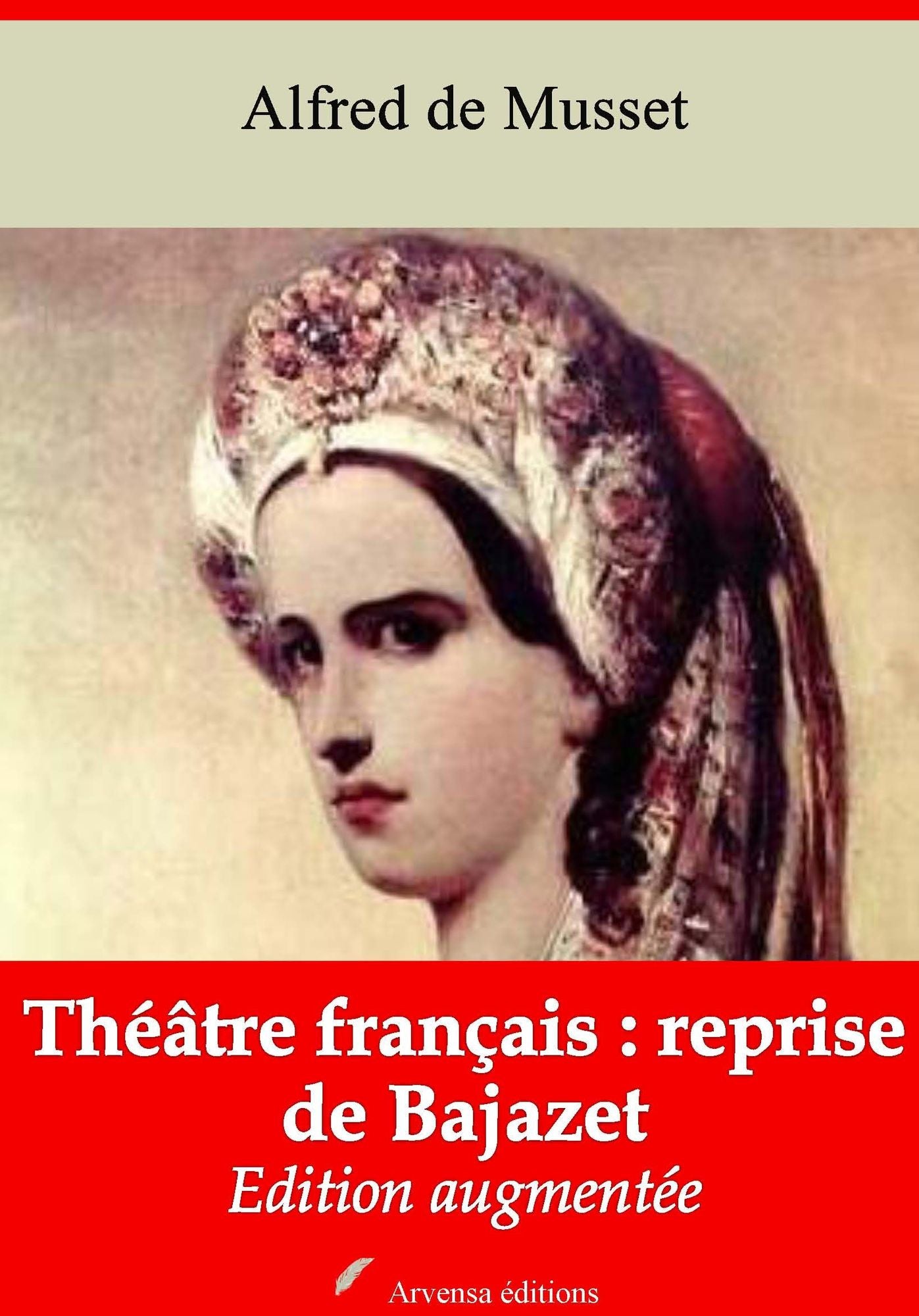 Théâtre français : reprise de Bajazet: Nouvelle édition augmentée - Arvensa Editions