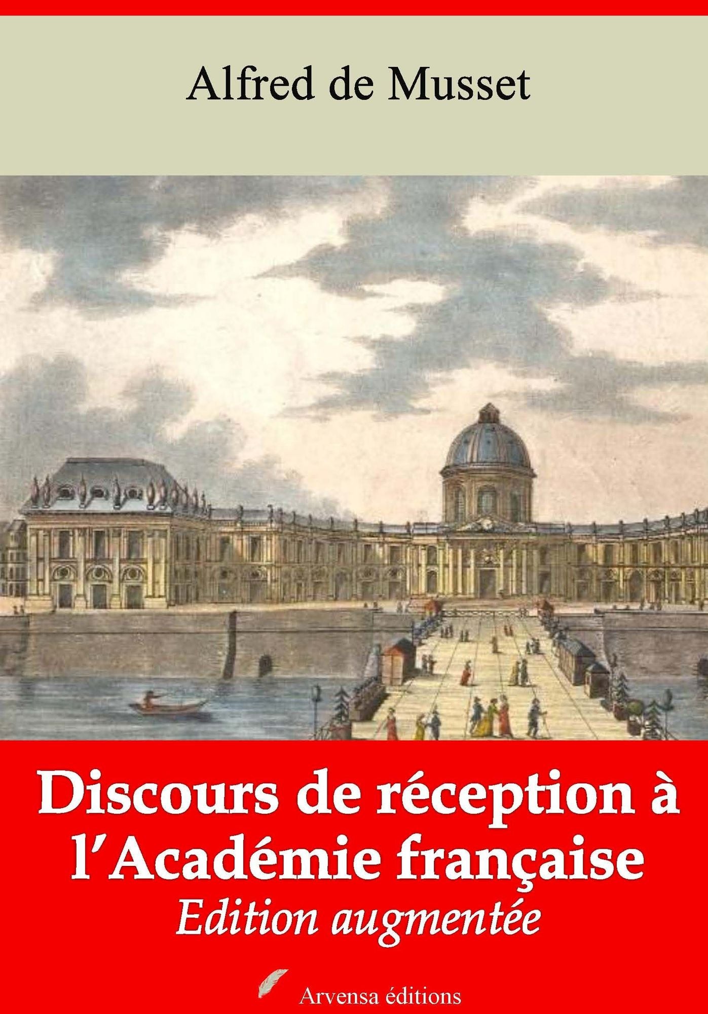 Discours de réception à l'Académie française: Nouvelle édition augmentée - Arvensa Editions
