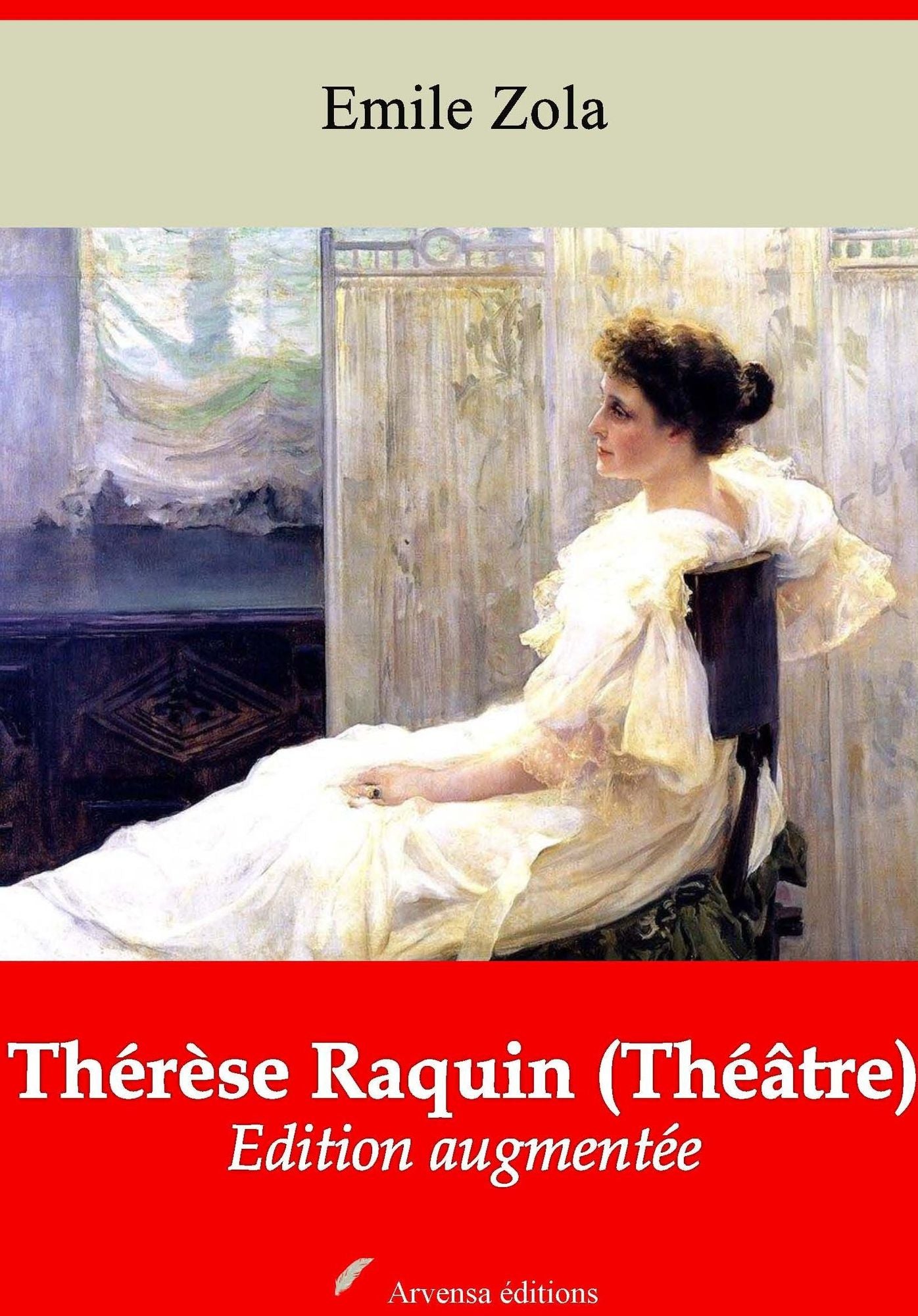 Thérèse Raquin (Théâtre): Nouvelle édition augmentée - Arvensa Editions