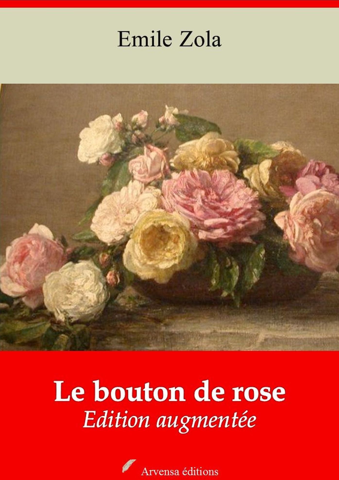 Le bouton de rose: Nouvelle édition augmentée - Arvensa Editions