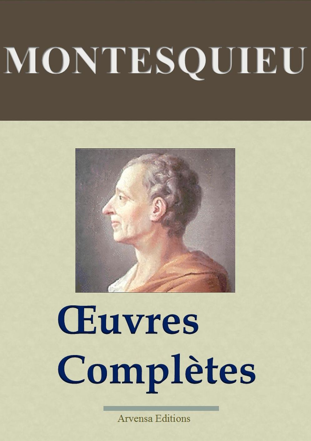 Charles de Montesquieu : Oeuvres complètes: 40 titres - édition enrichie - Arvensa Editions