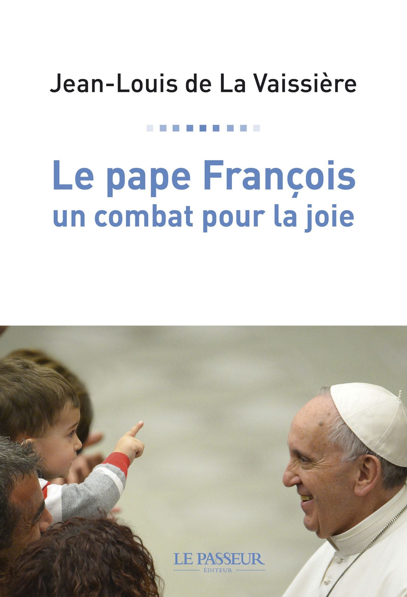 Le pape François, un combat pour la joie