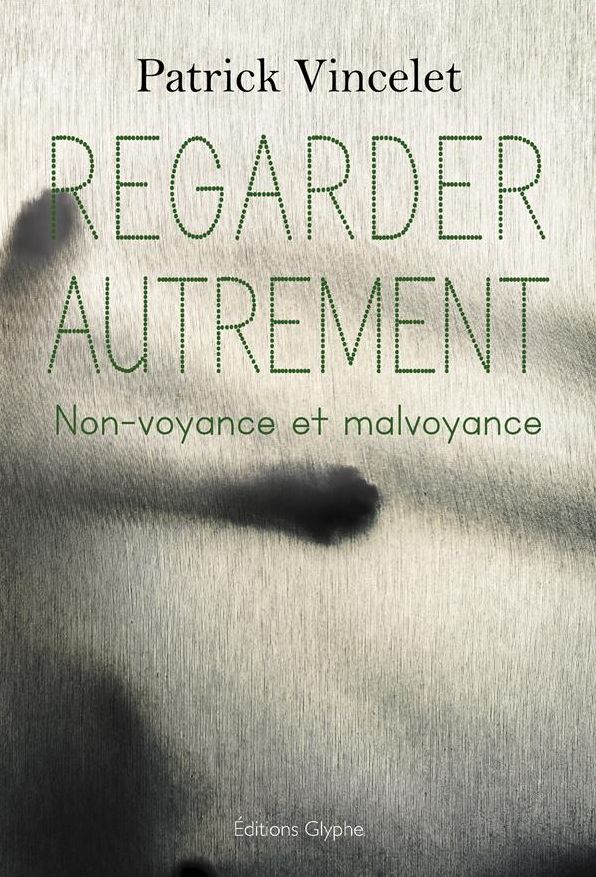 Regarder autrement: La non-voyance et la malvoyance