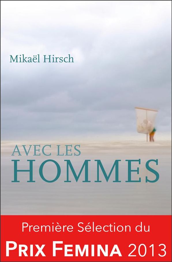 Avec les hommes: Sélection du Prix Fémina 2013