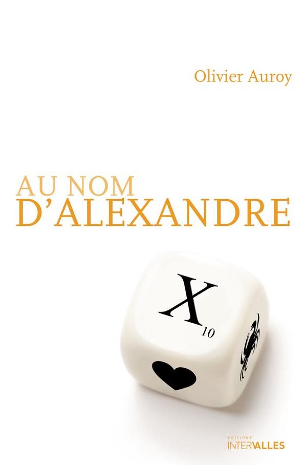 Au nom d'Alexandre: Histoire d'un amoureux des mots