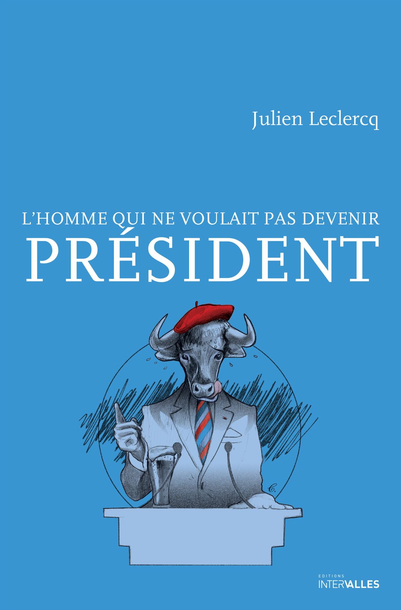 L'homme qui ne voulait pas devenir Président: Un roman d'actualité