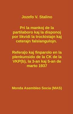 Pri la mankoj de la partilaboro kaj la disponoj por likvidi la trockistajn kaj ceterajn falslangulojn.: Refera