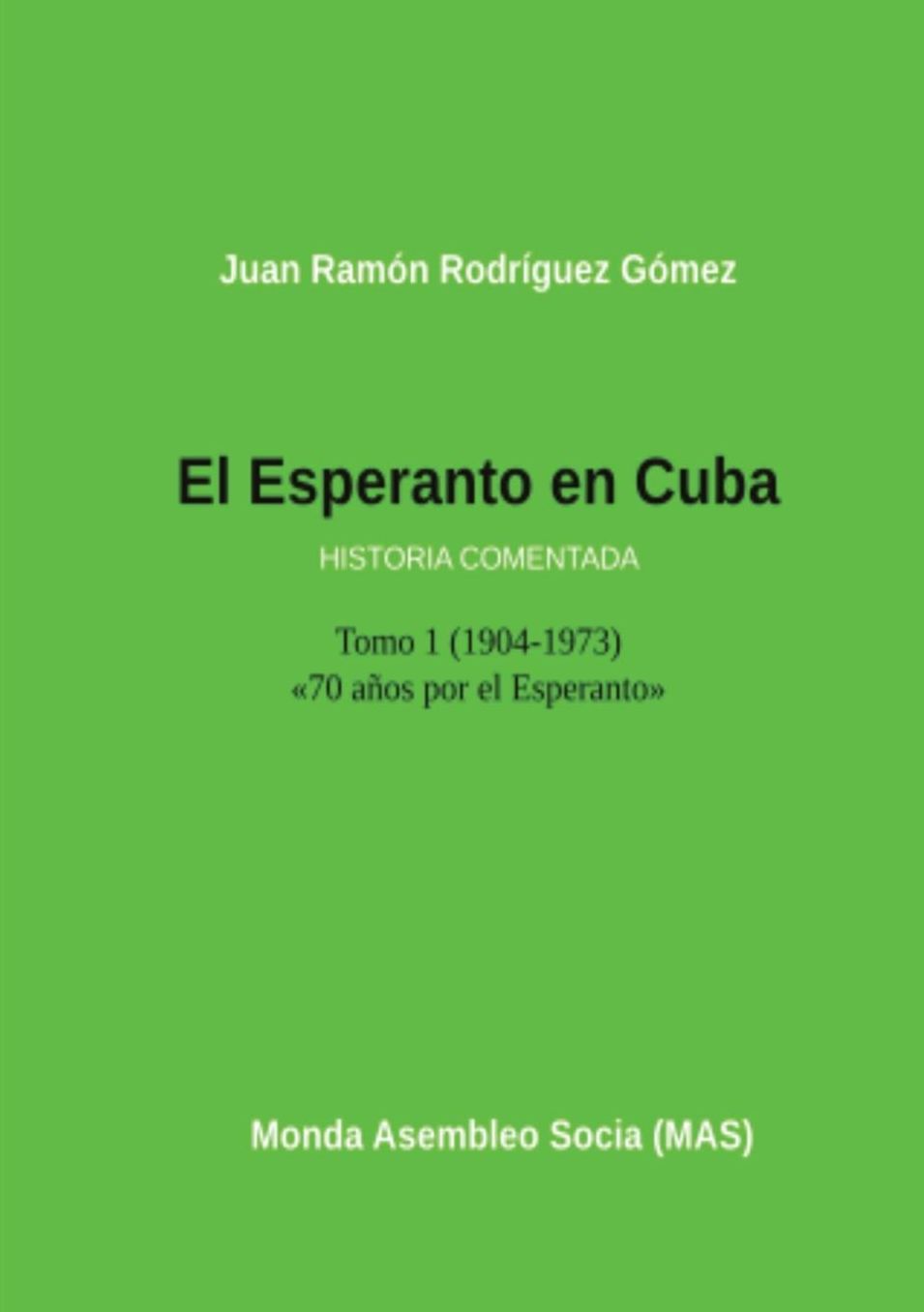 El Esperanto en Cuba: Tomo 1 (1904-1973) Historia comentada