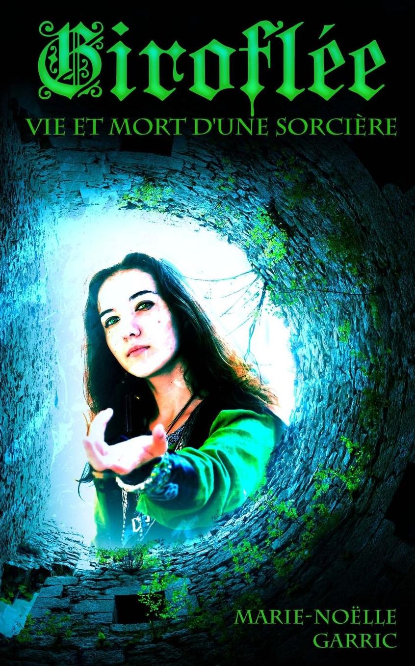 Girofl e: Vie et mort d'une sorci re