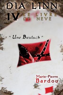 Dia Linn - IV - Le Livre de Neve: (Une Bealach)