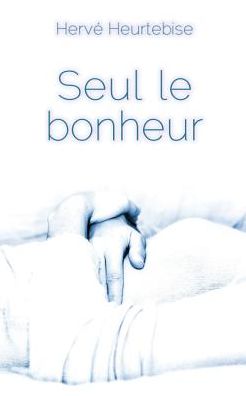 Seul le bonheur