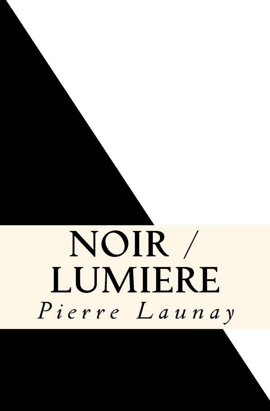 Noir / Lumiere: Quatre comedies de Pierre Launay