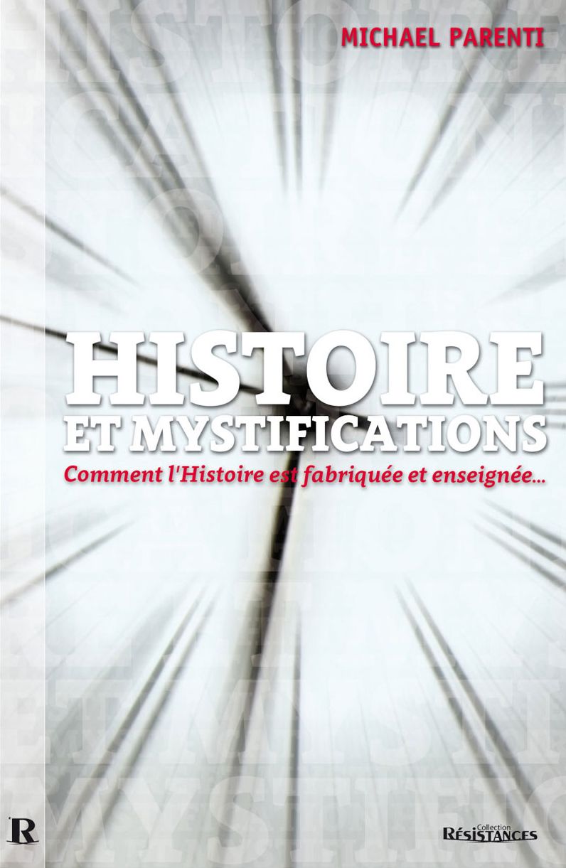 HISTOIRE et Mystifications: Comment l'Histoire est fabriquée et enseignée..