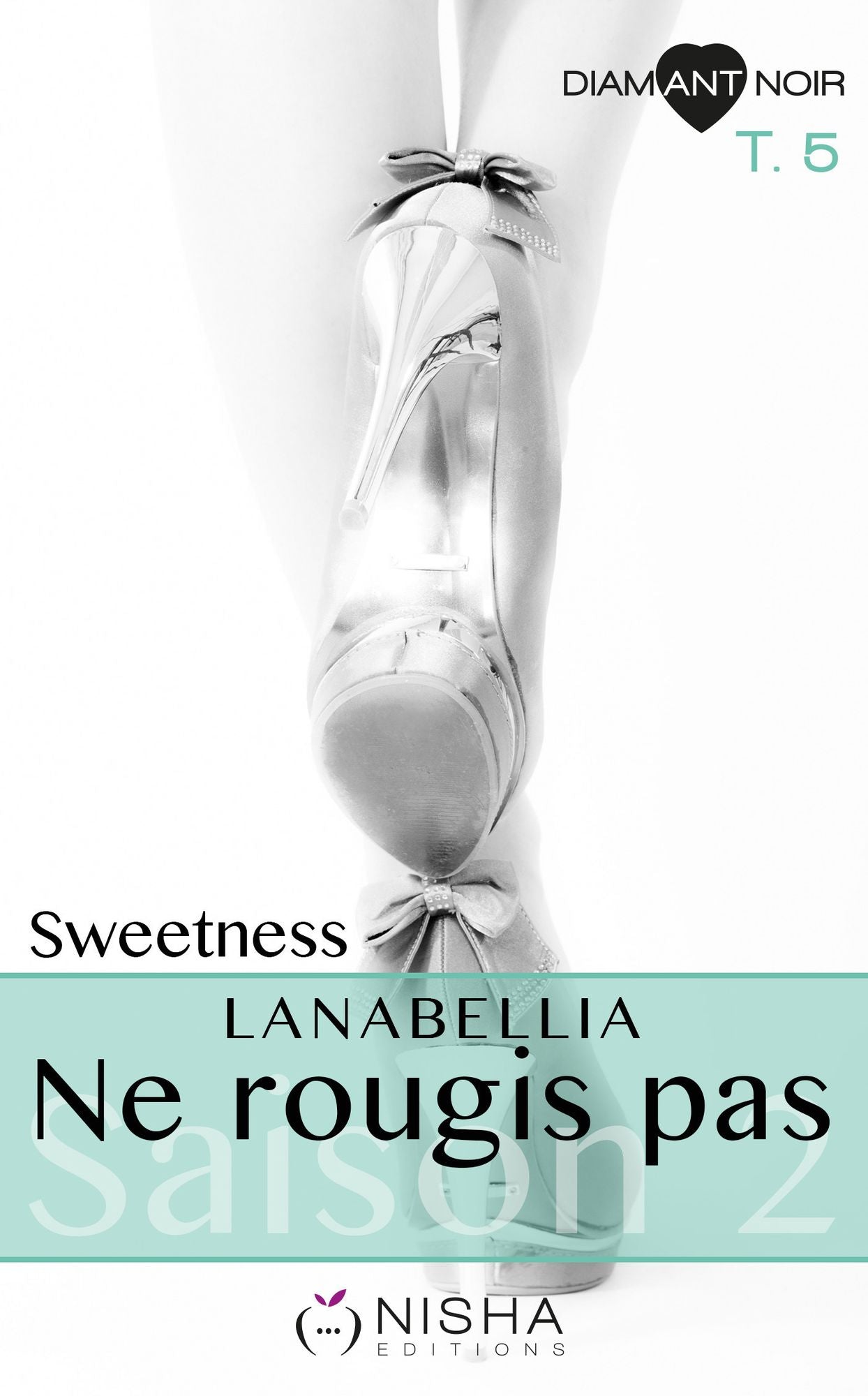 Ne rougis pas Saison 2 Sweetness - tome 5