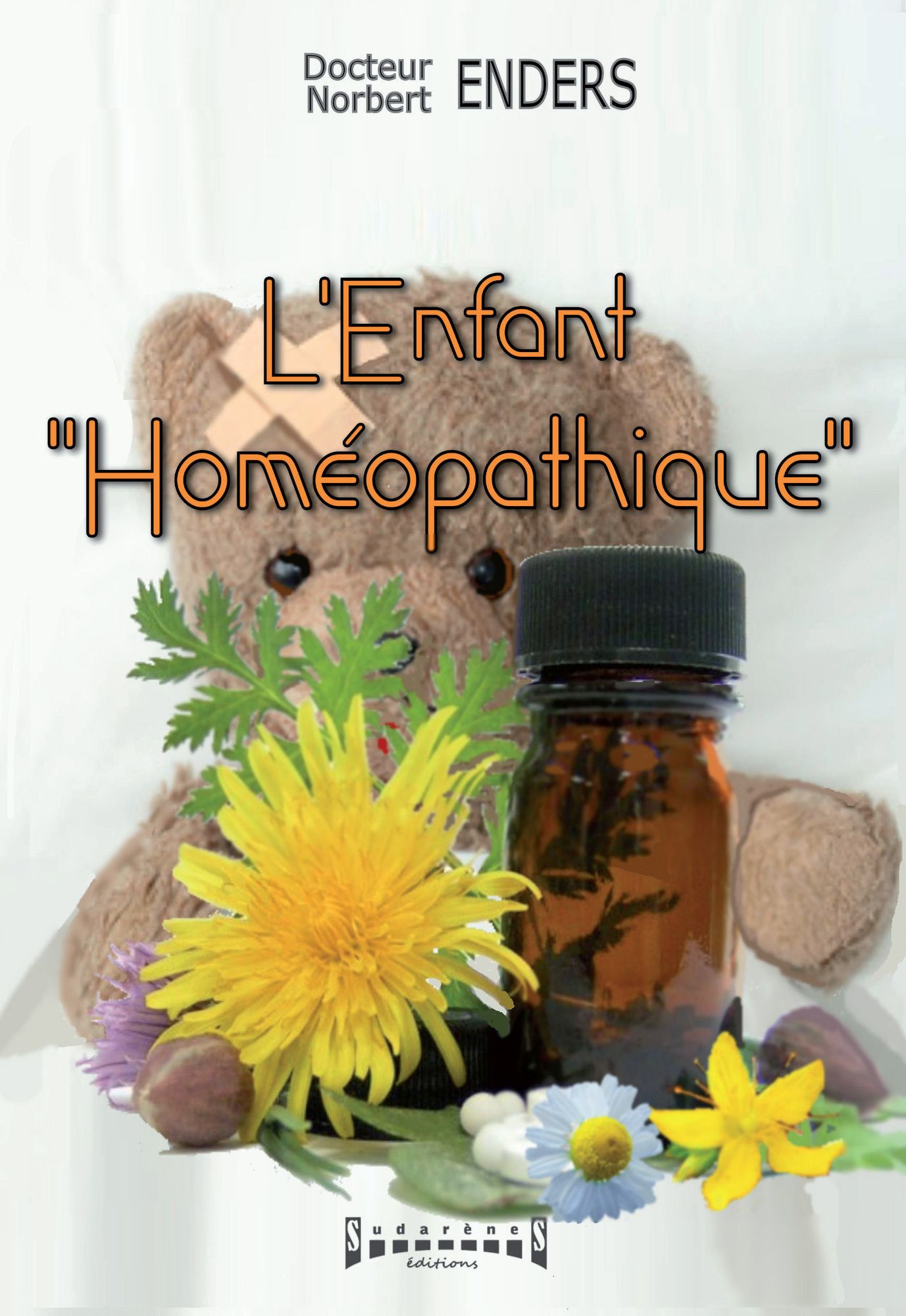 L'Enfant "homéopathique": Choisissez les remèdes homéopathiques appropriés pour vos enfants