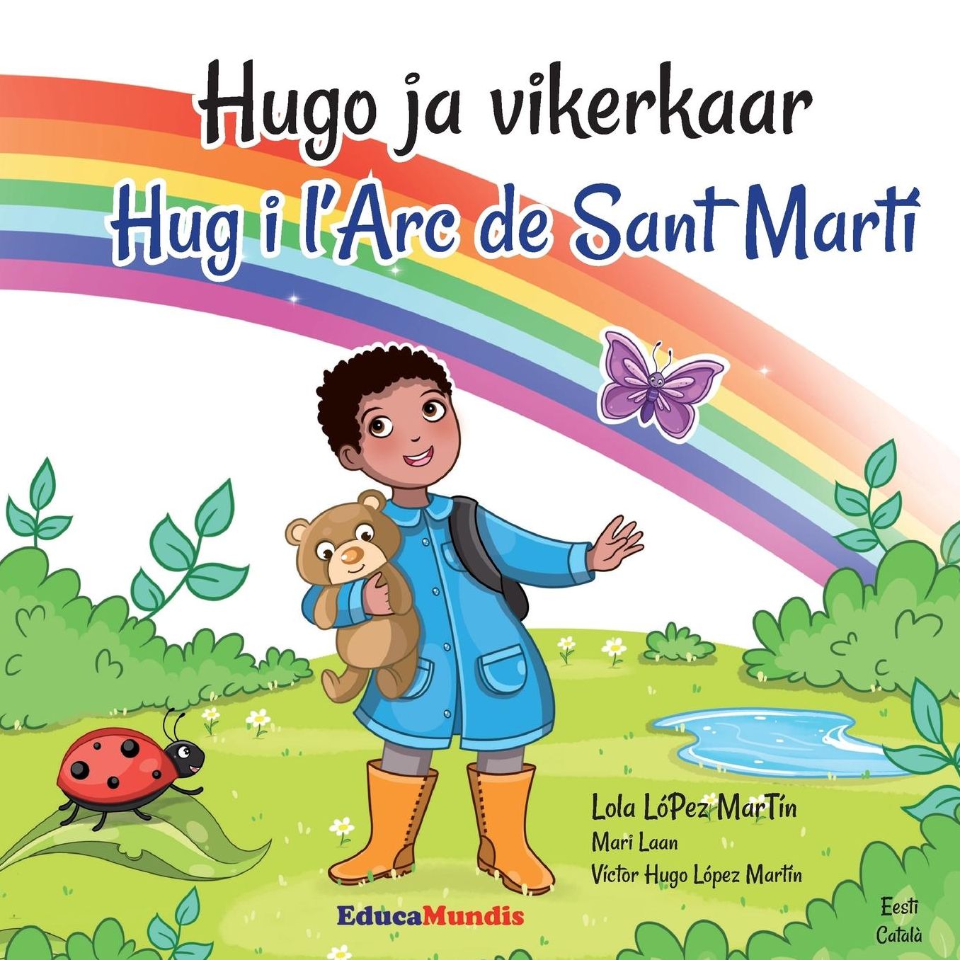 Hugo ja vikerkaar - Hug i l?Arc de Sant Martí (Bilingual book Estonian-Catalan)