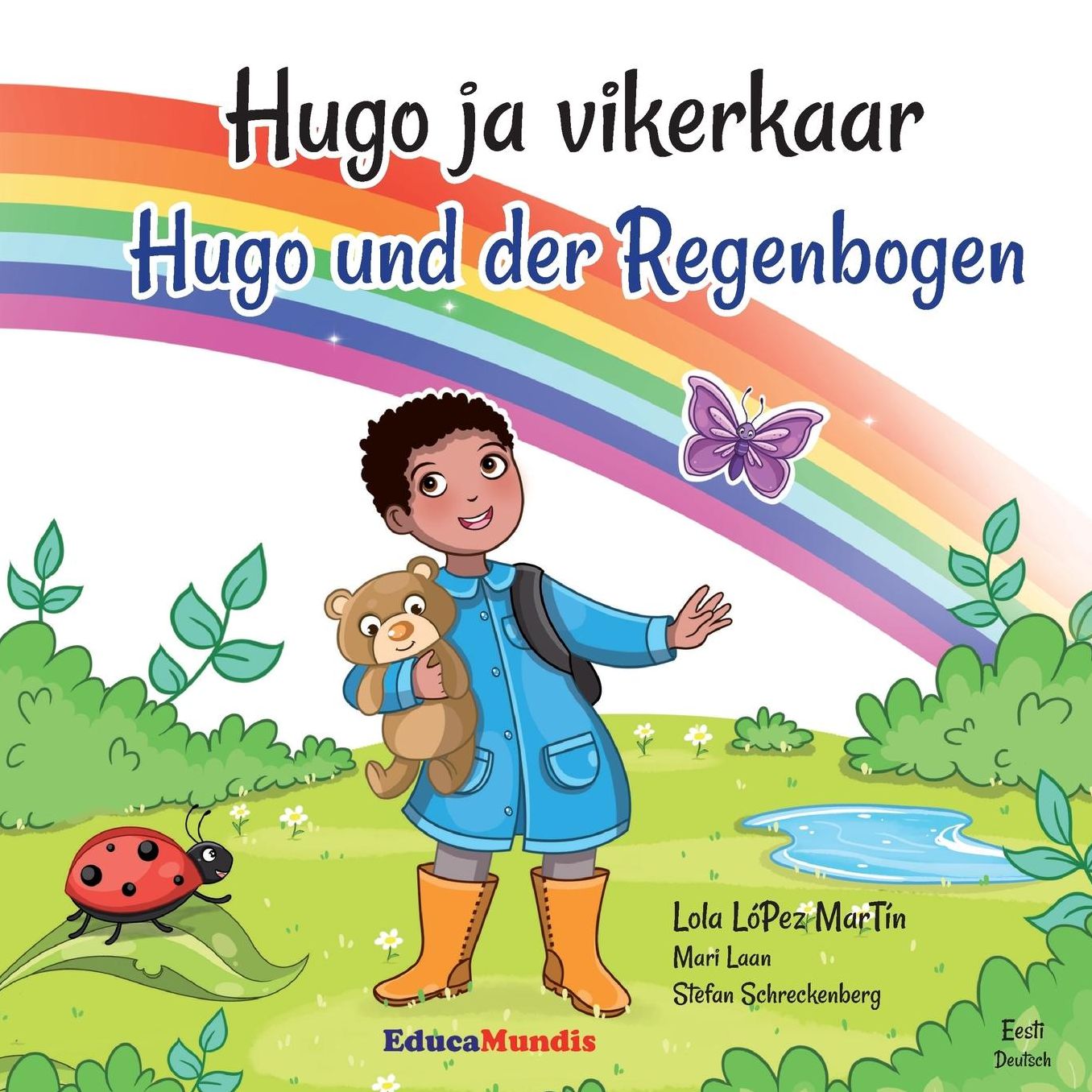 Hugo ja vikerkaar - Hugo und der Regenbogen (Bilingual book Estonian-German)
