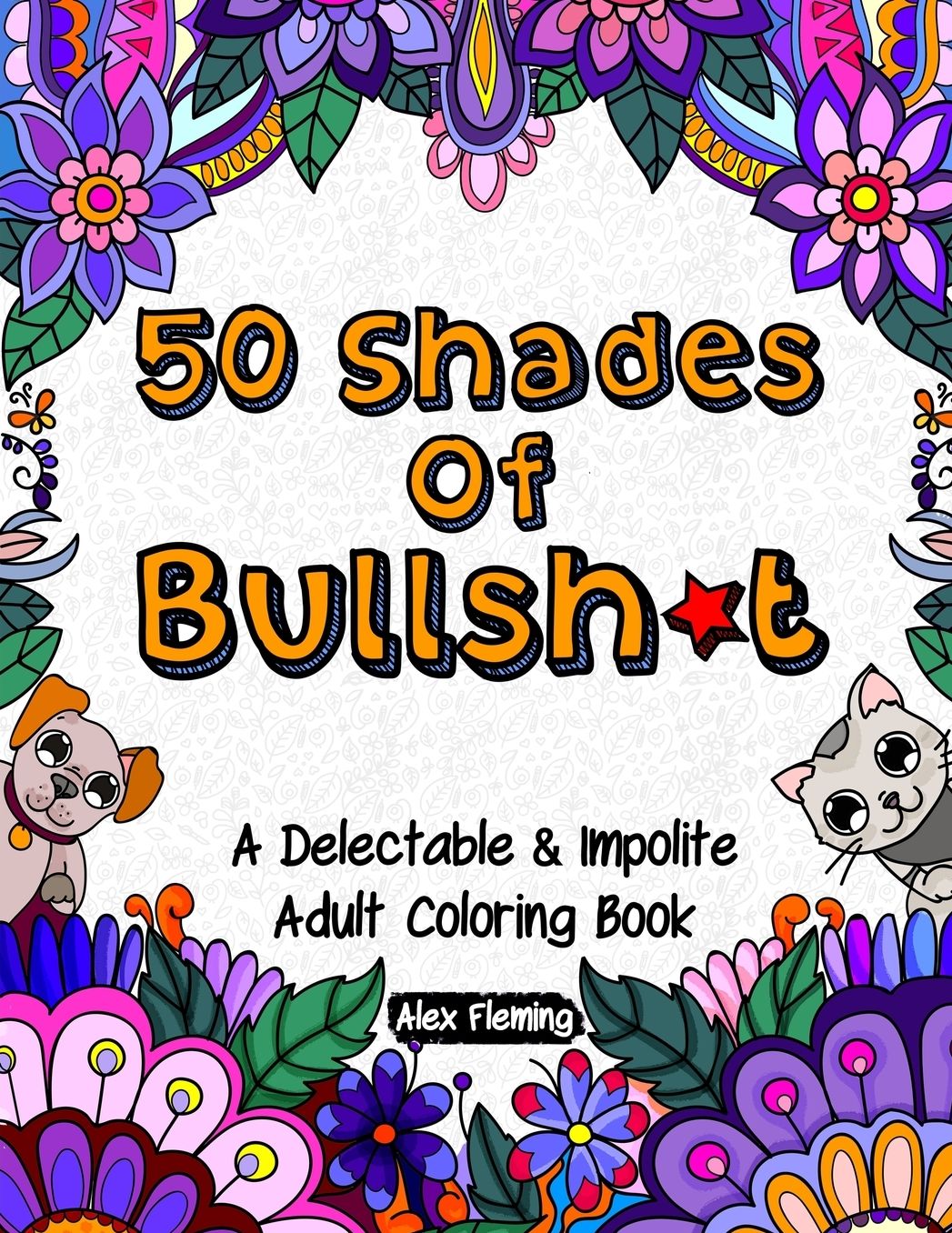 50 Shades Of Bullsh*t: A Delectable & Impolite Adult Coloring Book