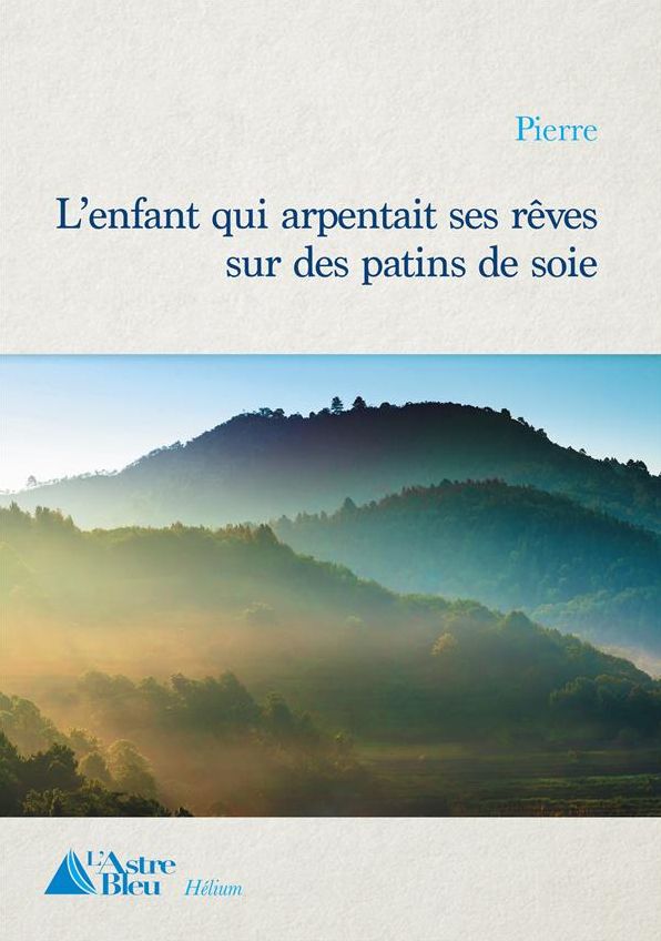 L'enfant qui arpentait ses rêves sur des patins de soie: Plongée dans le monde de l'enfance