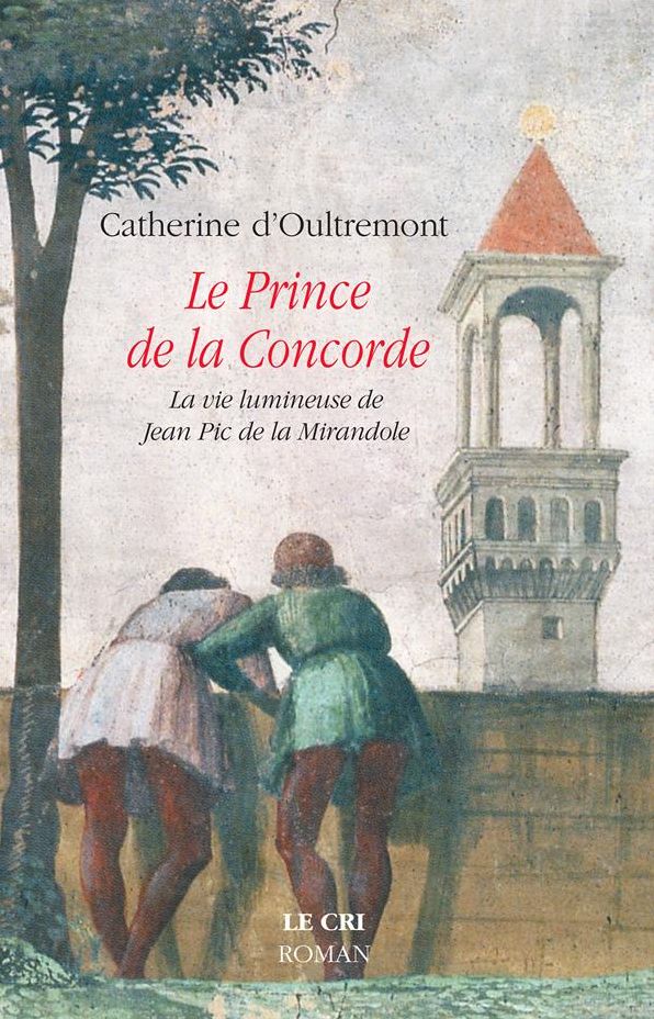 Le Prince de la Concorde: La vie lumineuse de Jean Pic de la Mirandole