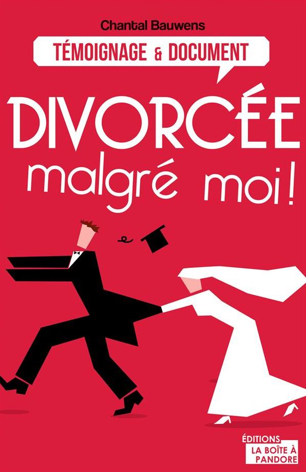 Divorcée malgré moi !: Reconstruire sa vie après la rupture
