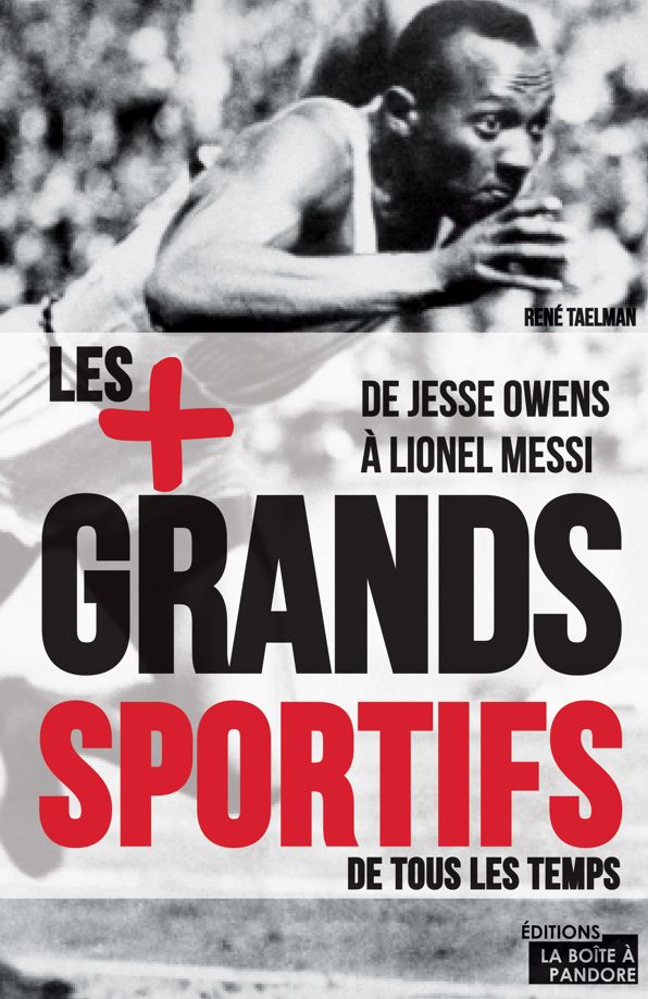 Les 100 plus grands sportifs de tous les temps: De Jesse Owens à Lionel Messi