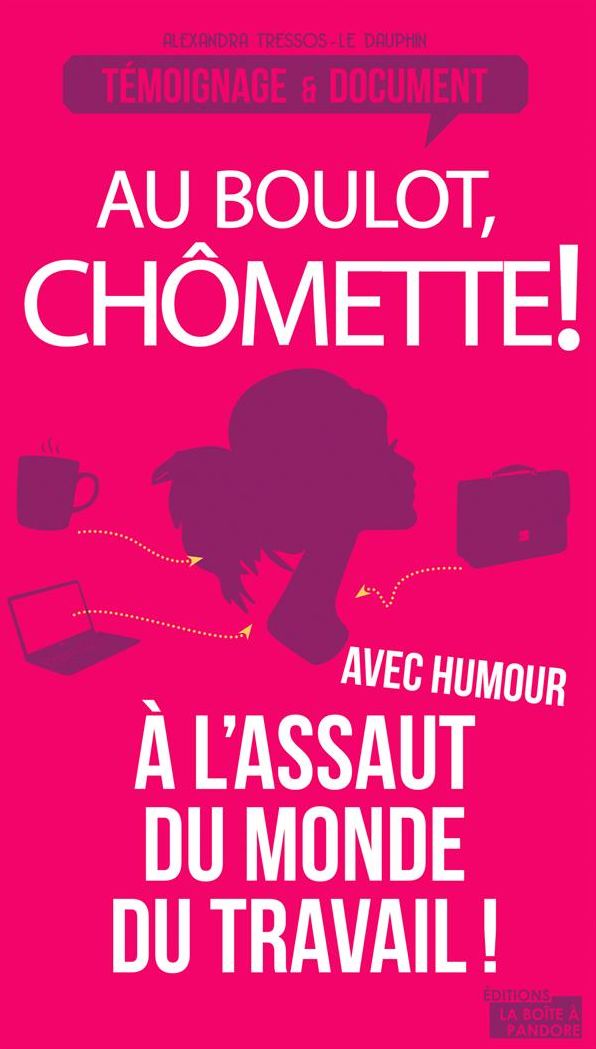Au boulot, chômette!: Les tribulations drôles et féroces d'une chômeuse