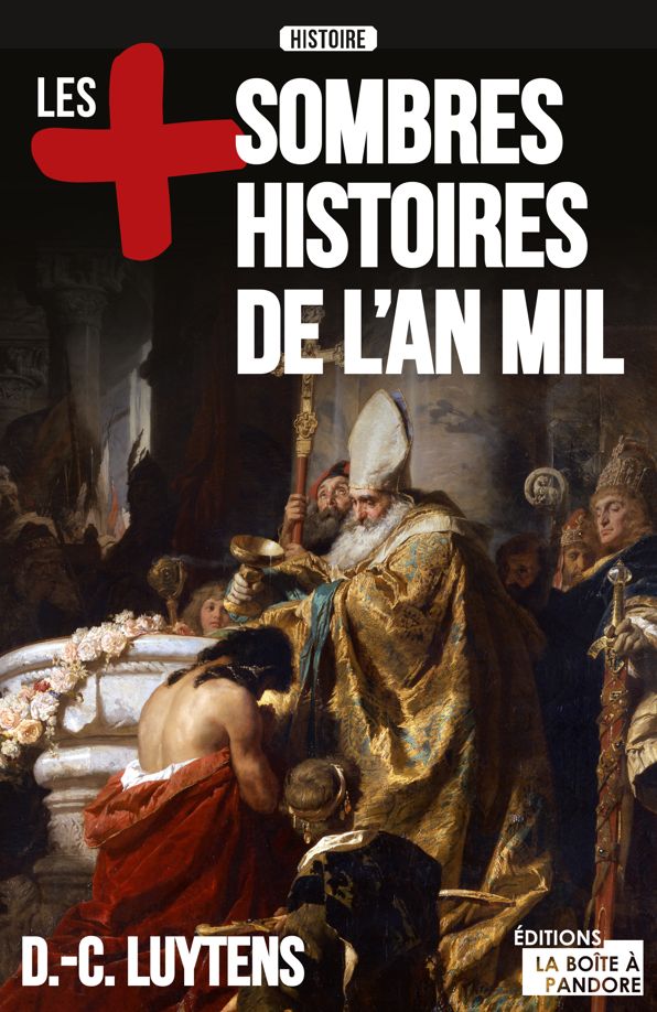 Les plus sombres histoires de l'an mil: Essai historique
