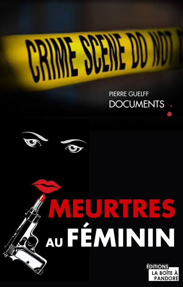 Meurtres au féminin: Les plus grands procès de femmes