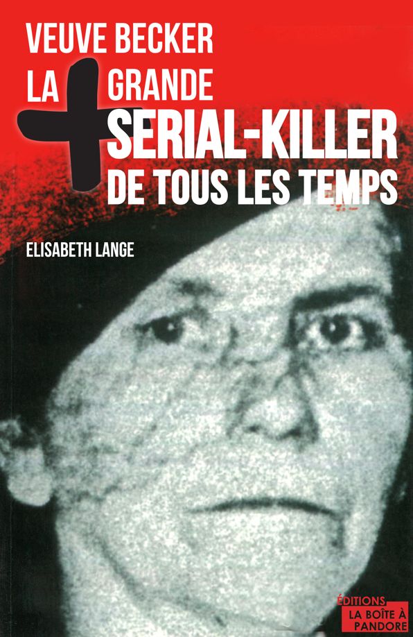La plus grande serial-killer de tous les temps: Veuve Becker