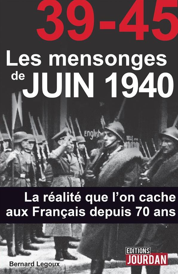 39-45 Les mensonges de juin 1940: La réalité que l'on cache aux Français depuis 70 ans