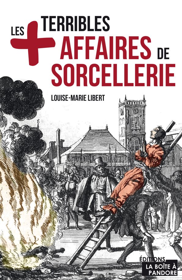 Les plus terribles affaires de sorcellerie: Essai historique