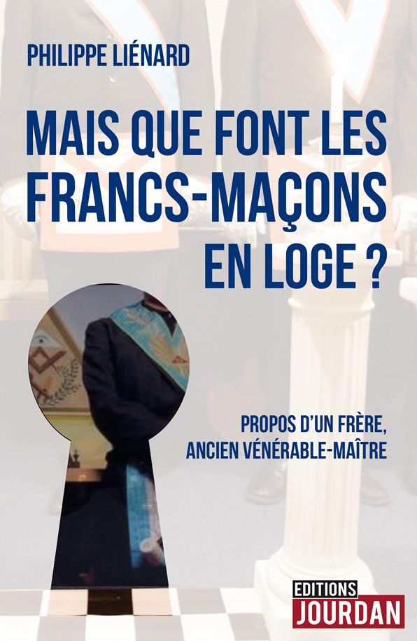 Mais que font les francs-maçons en Loge ?: Propos d'un frère, ancien vénérable-maître
