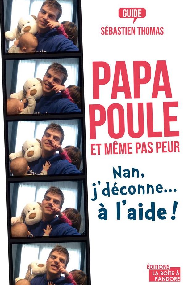Papa poule, et même pas peur: Nan, j'déconne... à l'aide !
