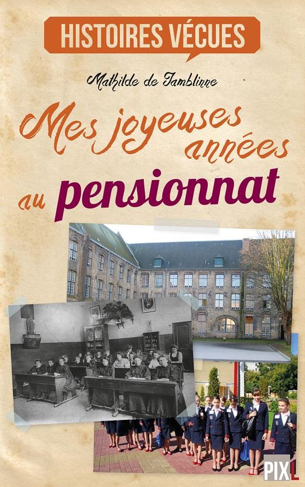 Mes joyeuses années au pensionnat: Témoignage