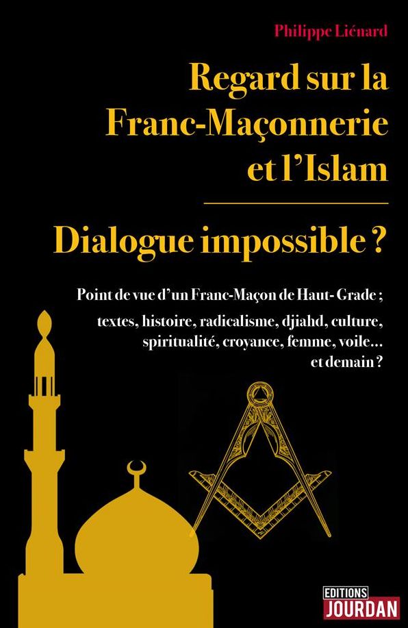 Regard sur la Franc-Maçonnerie et l'Islam: Dialogue impossible ?