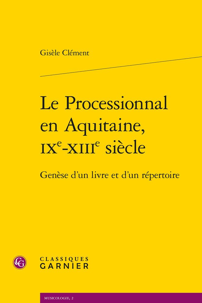 Le Processionnal en Aquitaine, IXe-XIIIe siecle: Genese d'un livre et d'un repertoire