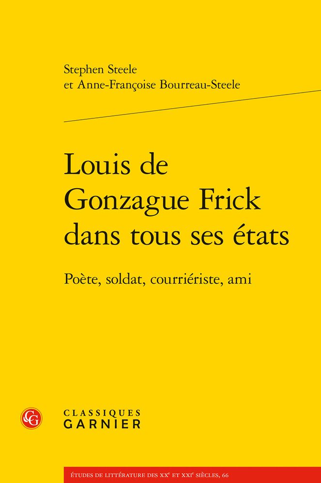 Louis de Gonzague Frick dans tous ses etats: Poete, soldat, courrieriste, ami