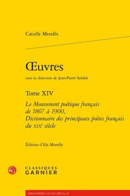 Le Mouvement poetique francais de 1867 a 1900, Dictionnaire des principaux poetes francais du XIXe siecle