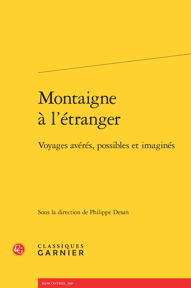 Montaigne a l'etranger: Voyages averes, possibles et imagines