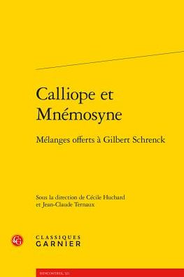 Calliope et Mnemosyne: Melanges offerts a Gilbert Schrenck