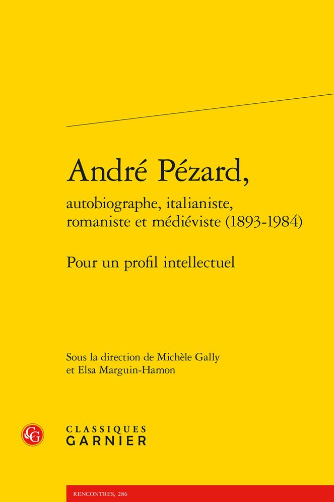 Andre Pezard, autobiographe, italianiste, romaniste et medieviste (1893-1984): Pour un profil intellectuel