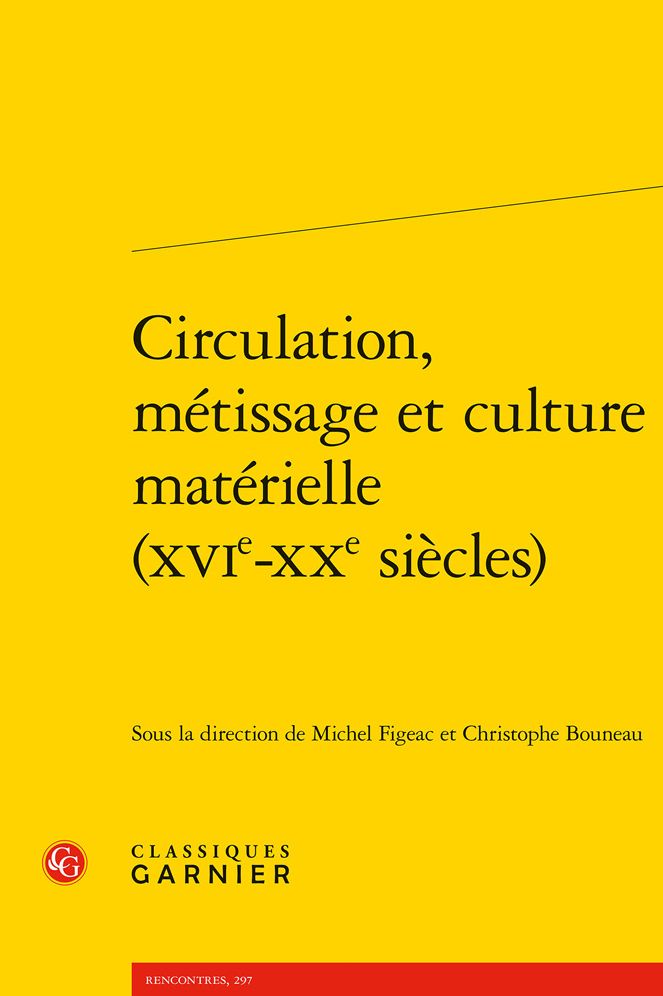 Circulation, metissage et culture materielle (XVIe-XXe siecles)
