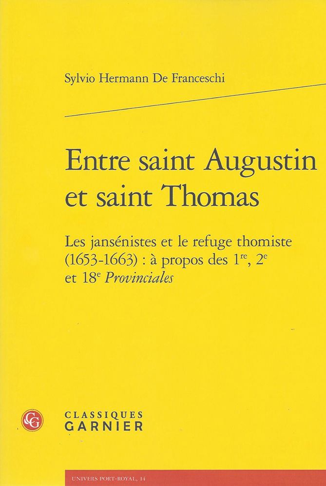 Entre saint Augustin et saint Thomas: Les jansenistes et le refuge thomiste (1653-1663) : a propos des 1re, 2e et 18e Provinciales