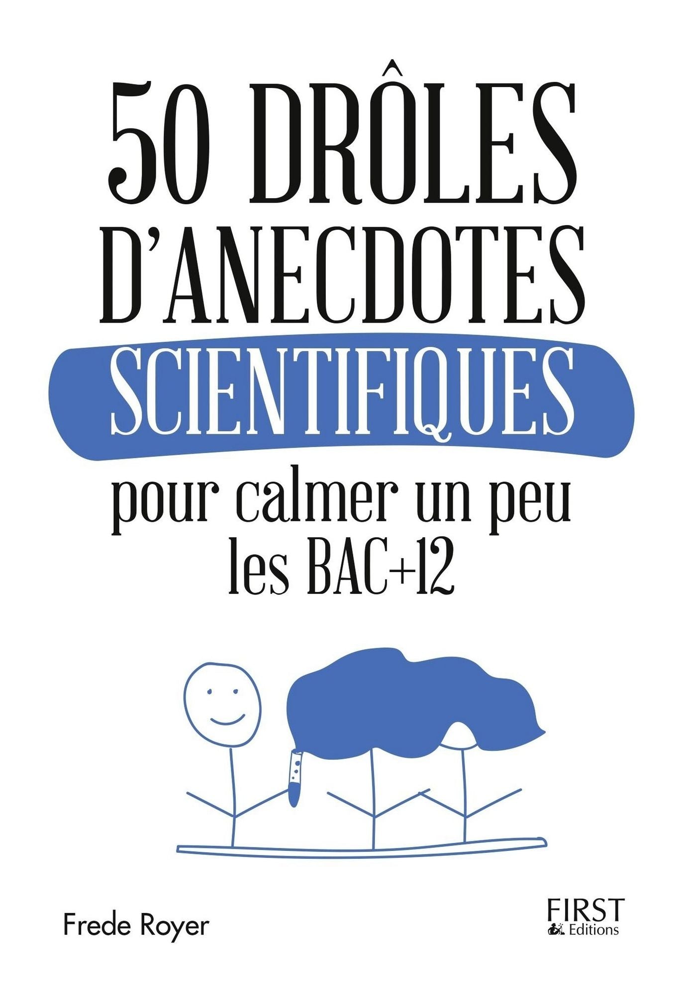 50 drôles d'anecdotes scientifiques pour calmer un peu les Bac +12