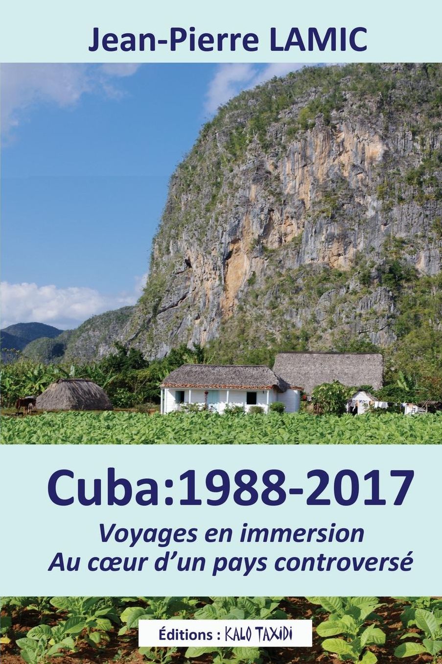Cuba: 1988 - 2017 Voyages en immersion au coeur d'un pays controversé