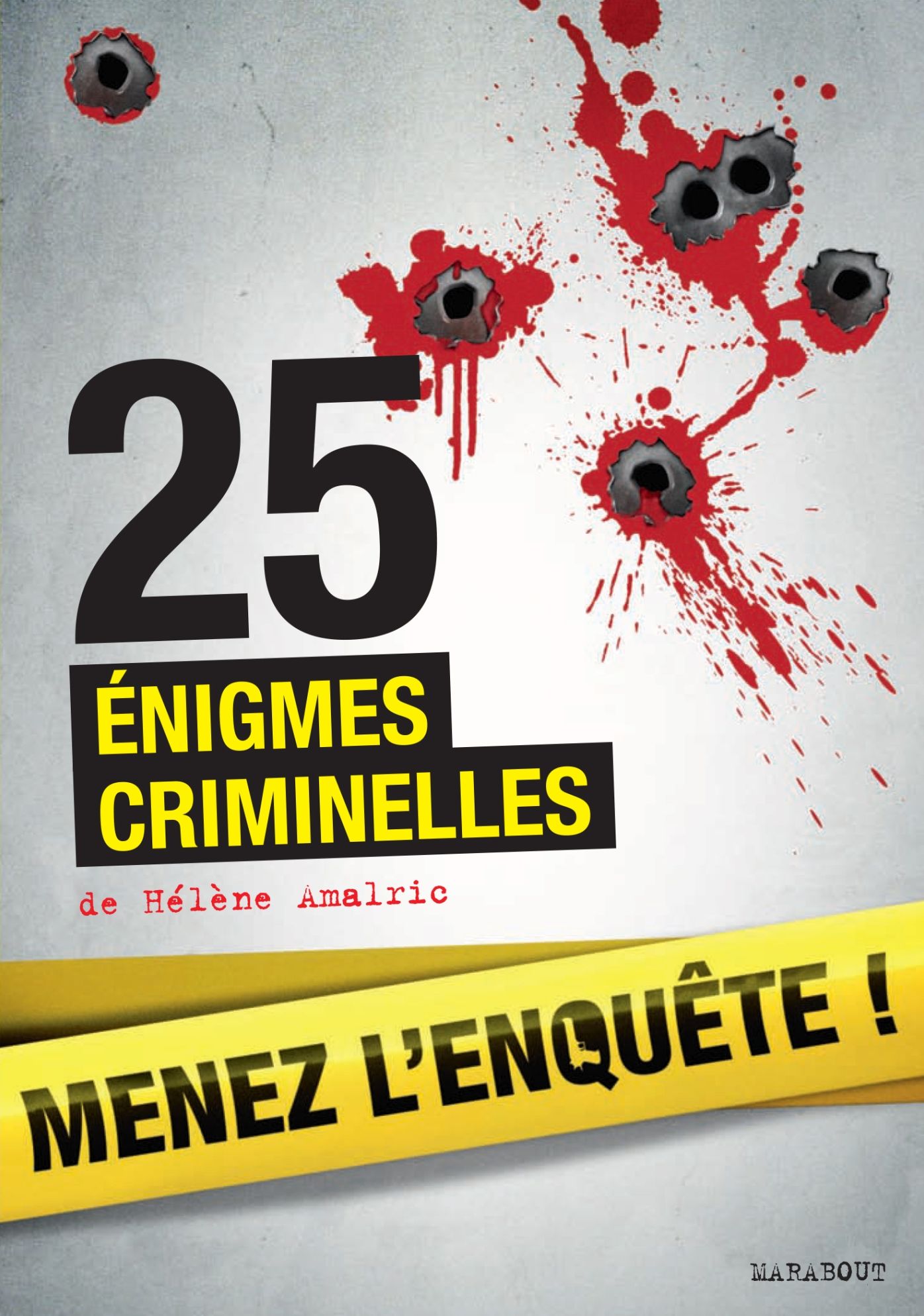 25 énigmes criminelles à résoudre : énigmes et faits divers