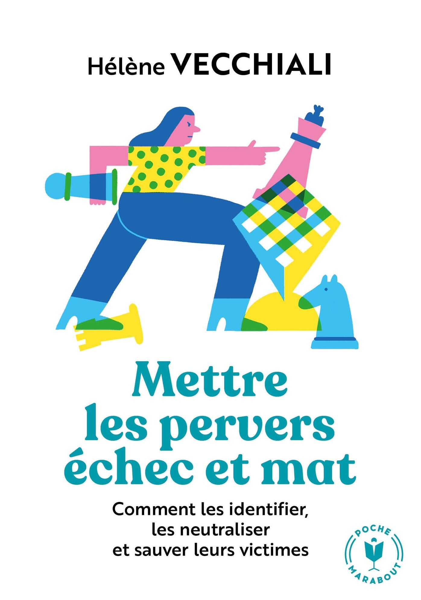 Mettre les pervers échec et mat: Des solutions concrètes pour se débarrasser des pervers narcissiques
