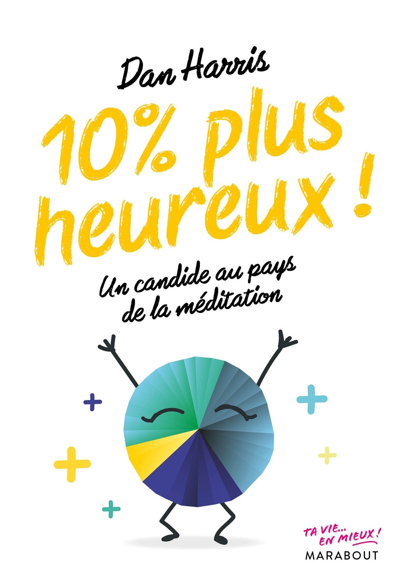 Comment je suis devenu 10% plus heureux